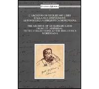 L'archivio di Guglielmo Libri dalla sua dispersione ai Fondi della Biblioteca Moreniana. Ediz. italiana e inglese