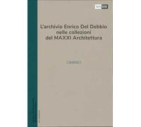 L'archivio Enrico Del Debbio nelle collezioni del MAXXI Architettura. L'inventario