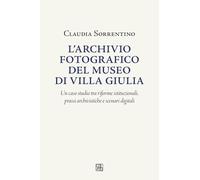 L'archivio fotografico del museo villa Giulia: Un caso studio tra riforme istituzionali, prassi archivistiche e scenari digitali