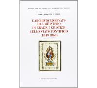 L'archivio riservato del ministero di grazia e giustizia dello Stato pontificio (1849-1868)