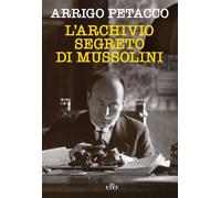 L'archivio segreto di Mussolini - Petacco Arrigo