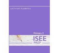 Larchmont Academics Primary 2 ISEE Prep (Tascabile)