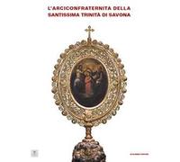 L' arciconfraternita della Santissima Trinità di Savona