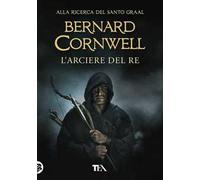 L'arciere del re. Alla ricerca del santo Graal