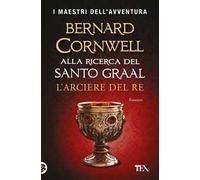 L'arciere del re. Alla ricerca del santo Graal