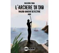 L'arciere di Dio. Mauro Baveni Detective