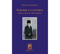L'arciere e la pittrice. Gabriele D'Annunzio e Romaine Brooks