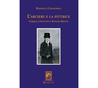 L'arciere e la pittrice. Gabriele D'Annunzio e Romaine Brooks
