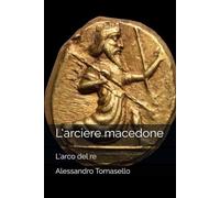 L'arciere macedone: L'arco del re