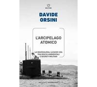L'arcipelago atomico. La Maddalena, la base USA tra rischi ambientali e segreti militari