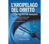 L'arcipelago del diritto. Lezioni per i futuri naviganti. In ricordo del decennale della cattedra Galante Garrone