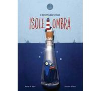L'arcipelago delle isoleombra. Ediz. a colori