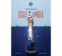 L'arcipelago delle isoleombra. Ediz. a colori