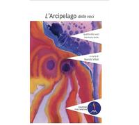 L'arcipelago delle voci. Quattordici voci, ventinove isole (Vol. 1)