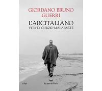 L'arcitaliano. Vita di Curzio Malaparte