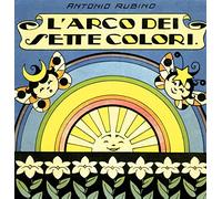 L'arco dei sette colori. Ediz. illustrata
