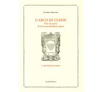 L'arco di Ulisse. Vita ed opera di Giovanni Battista Amici - [Laruffa]
