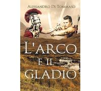 L'arco e il gladio