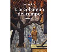 L'arcobaleno del tempo. Ediz. a colori