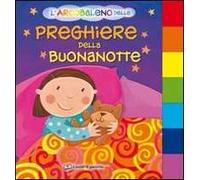 L'arcobaleno delle preghiere della buonanotte. Ediz. illustrata