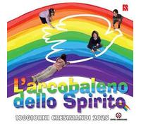 L'arcobaleno dello spirito. 100 giorni cresimandi 2025