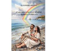 L'ARCOBALENO ESCE SEMPRE DOPO LA TEMPESTA