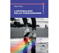 Libri Maria Rizzi - L' Arcobaleno Nelle Pozzanghere