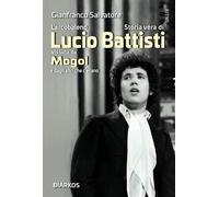 L'arcobaleno. Storia vera di Lucio Battisti vissuta da Mogol e dagli altri che c