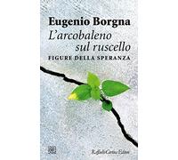 L'arcobaleno sul ruscello. Figure della speranza