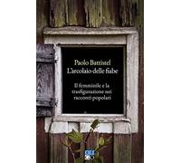 Libri Paolo Battistel - L' Arcolaio Delle Fiabe. Il Femminile E La Trasfigurazio