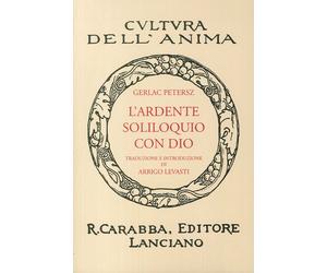 L'ardente soliloquio con Dio. Ediz. in facsimile - [Casa Editrice Rocco Carabba]