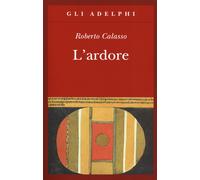 L'ardore - Calasso Roberto
