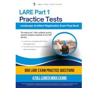 LARE Part 1 Practice Tests: High-Yield Prep For The Landscape Architect Registration Exam With 800 Real Questions, 4 Full-Length Mock Tests, Clear Explanations, And Tips For Certification Success