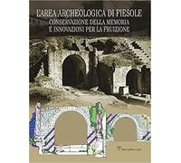 - L'area archeologica di Fiesole. Conservazione della memoria e innovazioni per