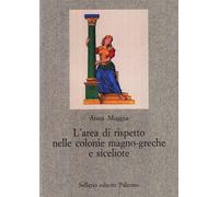 L'area di rispetto nelle colonie magno-greche e siceliote. Studio di antro...