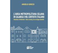 L'area metropolitana silana in Calabria e nel contesto italiano. Urbanistica e infrastrutture. Storia e società, per uno sviluppo sostenibile