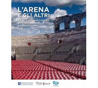 L'Arena e gli altri. Teatri e anfiteatri romani tra ricerca, tutela e valorizzaz