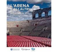 L'Arena e gli altri. Teatri e anfiteatri romani tra ricerca, tutela e valorizzazione
