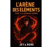 L'Arène des Éléments : Du Gaming aux Pouvoirs Magiques - Livre 1 Le Premier Combat: - Roman Fantasy Jeunes Gamers 9 10 11 12 13 ans - Pouvoirs, Magie et Lecture - Aventure & École - Kids Jeunesse