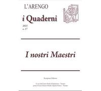 L'Arengo. I quaderni. Rivista del Centro Studi di Italianistica (2023). Vol. 17: I nostri Maestri