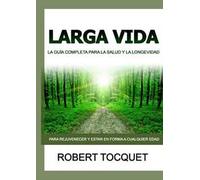 Larga Vida. La guía completa para la salud y la longevidad
