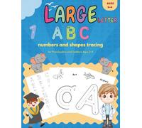 LARGE ABC, NUMBERS AND SHAPES TRACING: Easy Letter and Number Tracing Workbook for Kids Ages 2-4 | Fun Alphabet, Numbers, and Shapes Writing Practice for Preschool & Homeschooling