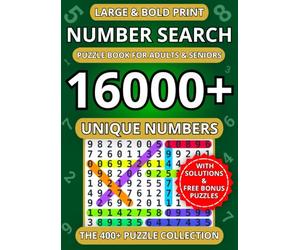 Large and Bold Print Number Search Puzzle Book - The 400+ Puzzle Collection: 16000+ Unique Numbers to Find | Easy-to-Read Activity Book for Adults, Seniors, and Teens | Solutions Included