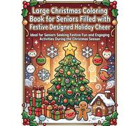 Large Christmas Coloring Book for Seniors Filled with Festive Designed Holiday Cheer: Ideal for Seniors Seeking Festive Fun and Engaging Activities During the Christmas Season