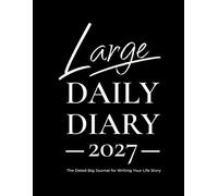 Large Daily Diary 2027: Big, Lined and Dated Journal for Writing Your Life Story from January to December 2027