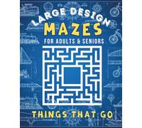 Large Design Mazes: Things that GO Maze Puzzles: For Adults & Seniors
