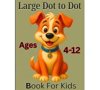 large dot to dot book for kids: Easy & Relaxing Connect-the-Dots Puzzles for kids ages 4-12 | Large Print | Stress Relief & Brain Exercise