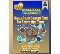 Large Easy Patterns : Stress Relief Coloring Book for Adults and Teens: Hand-Drawn Anxiety Reducing Designs featuring Geometric, Swirls, and Abstract Drawings