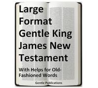 Large Format Gentle King James New Testament: With Helps for Old-Fashioned Words