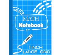Large Grid Math Notebook: 1 Inch Graph Paper Quad Ruled Composition Book for Kids